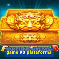 game 90 plataforma